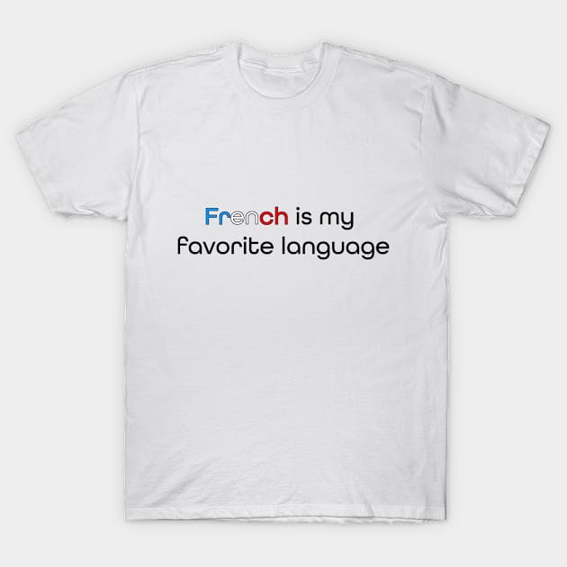 French is my Favorite Language T-Shirt by Rola Languages